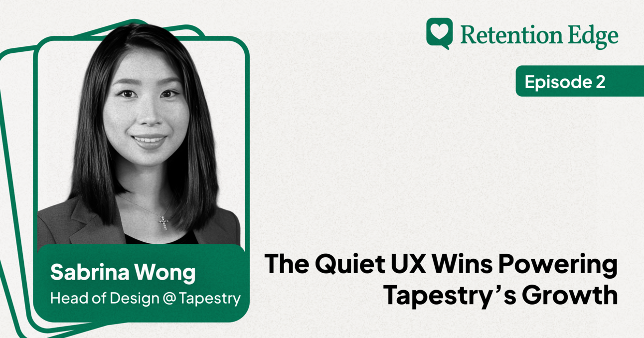 Retention Edge E02: How Thoughtful UX Design Builds Brand Loyalty at Tapestry Brands w/ Sabrina Wong