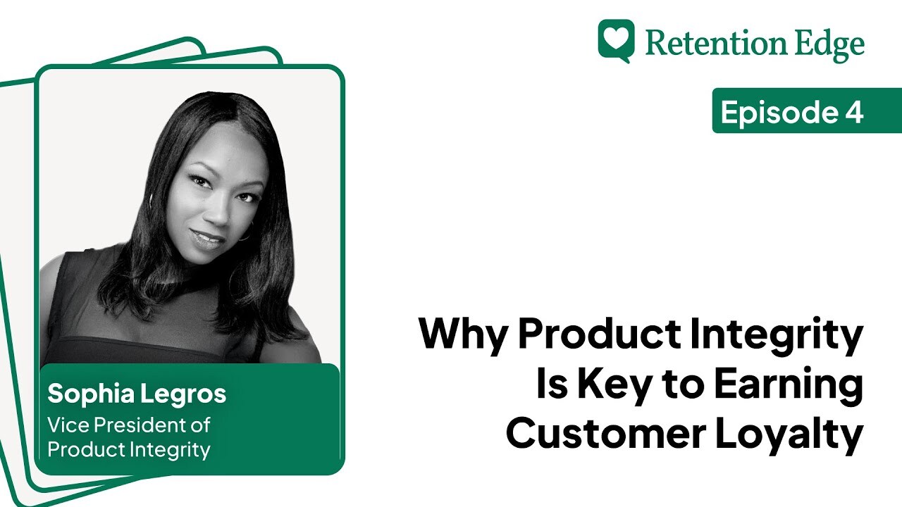 Retention Edge E04: Why Product Integrity Is Key to Earning Customer Loyalty w/Sophia Legros