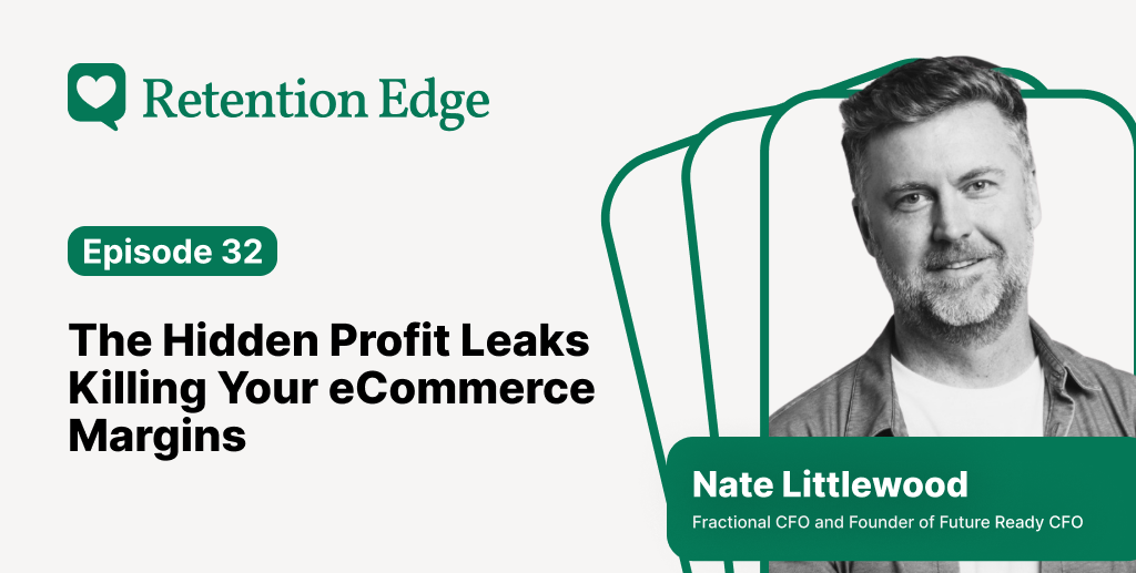 Retention Edge E32: The profit leaks hiding in your P&L